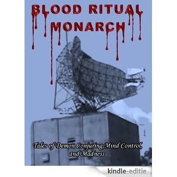 Blood Ritual Monarch: Tales of Demon Conjuring, Mind Control and Madness (English Edition) [Kindle-editie] beoordelingen