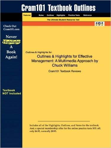 Outlines & Highlights for Effective Management: A Multimedia Approach by Chuck Williams