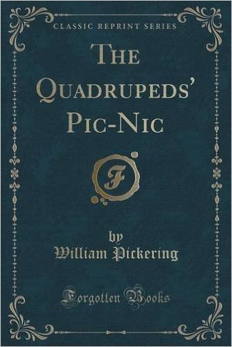 The Quadrupeds' PIC-Nic (Classic Reprint)