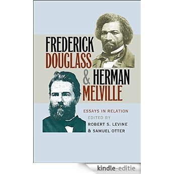 Frederick Douglass and Herman Melville: Essays in Relation [Kindle-editie]