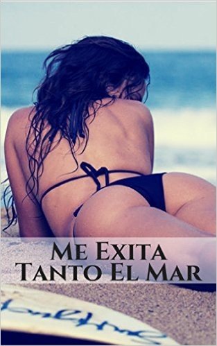 Me Exita Tanto El Mar: Relatos Sexuales de Amantes Junto al Océano (Meretrices & Sex nº 3) (Spanish Edition)