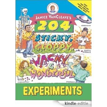 Janice VanCleave's 204 Sticky, Gloppy, Wacky, and Wonderful Experiments [Kindle-editie]