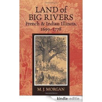 Land of Big Rivers: French and Indian Illinois, 1699-1778 (Shawnee Books) [Kindle-editie]