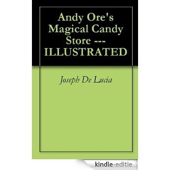 Andy Ore's Magical Candy Store --- ILLUSTRATED (English Edition) [Kindle-editie]
