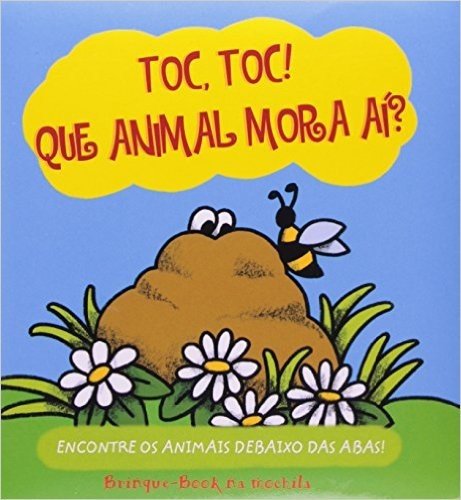 Toc, Toc! Que Animal Mora Ai? - Coleção Brinque-Book Na Mochila