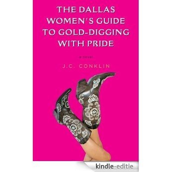 The Dallas Women's Guide to Gold-Digging with Pride: A Novel [Kindle-editie] beoordelingen