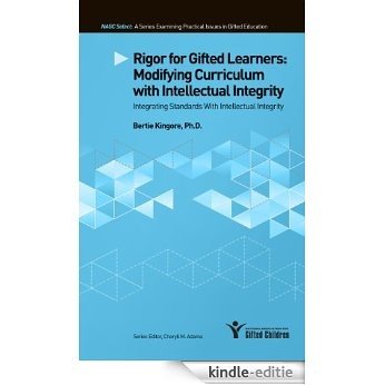 Rigor for Gifted Learners: Modifying Curriculum with Intellectual Integrity (NAGC Select Series) (English Edition) [Kindle-editie] beoordelingen