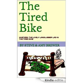 The Tired Bike: HUBTARD: THE LIVELY LANDLUBBER LAD IN THE TIRED BIKE (English Edition) [Kindle-editie]