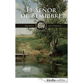 El Señor de Bembibre: Novela histórica: pasión y muerte de los Templarios (Biblioteca Gil y Carrasco nº 7) (Spanish Edition) [Kindle-editie]