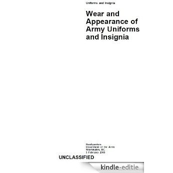 Army Regulation AR 670-1 Wear and Appearance of Army Uniforms and Insignia February 2005 (English Edition) [Kindle-editie]
