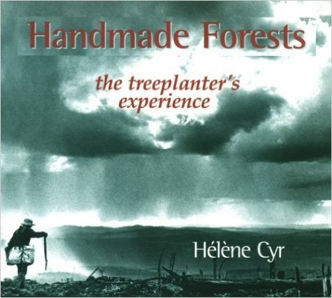 Handmade Forests: The Treeplanter's Experience