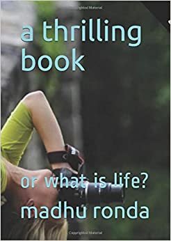 a thrilling book: or what is life?