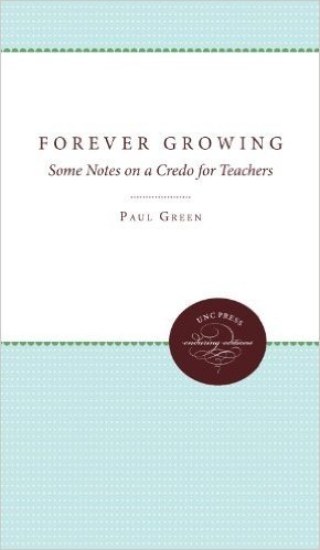 Forever Growing: Some Notes on a Credo for Teachers