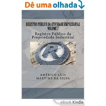 REGISTRO PÚBLICO DA ATIVIDADE EMPRESARIAL - VOLUME 2: Registro Público da Propriedade Industrial [eBook Kindle]