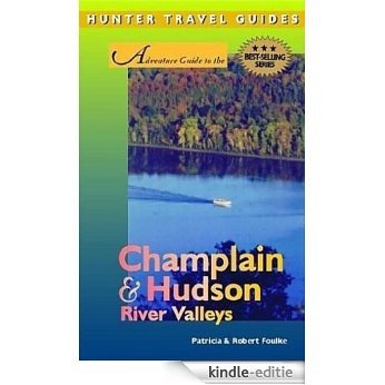 Champlain & Hudson River Valley Adventure Guide (Adventure Guides) (English Edition) [Kindle-editie]