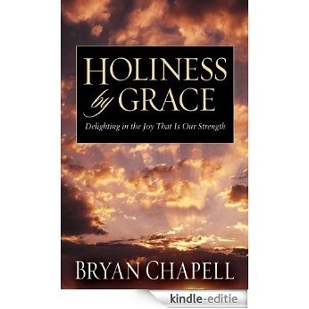 Holiness by Grace: Delighting in the Joy That Is Our Strength [Kindle-editie]