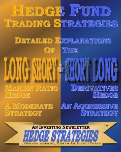 Hedge Fund Trading Strategies Detailed Explanations of the Long Short & Short Long