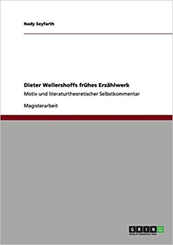Dieter Wellershoffs frühes Erzählwerk: Motiv und literaturtheoretischer Selbstkommentar