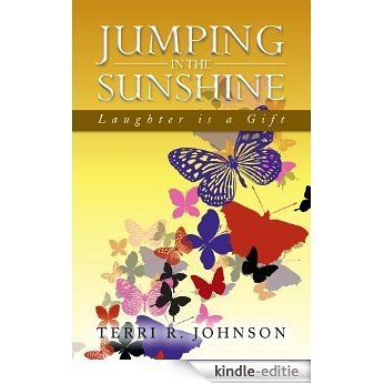 JUMPING IN THE SUNSHINE : LAUGHTER IS A GIFT (English Edition) [Kindle-editie]