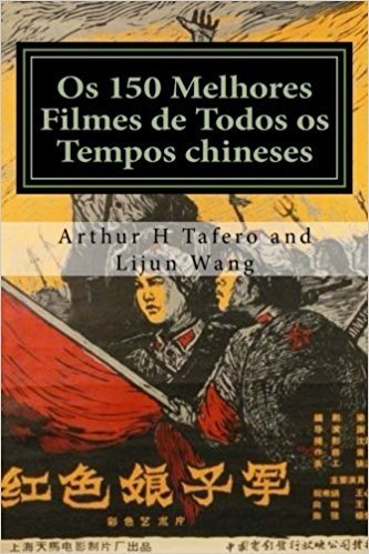 OS 150 Melhores Filmes de Todos OS Tempos Chineses: Bonus! Comprar Este Livro E Obter Um Collectibles Catalogo de Filmes Gratuitos *