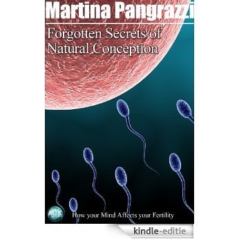 Forgotten Secrets of Natural Conception - How your Mind Affects your Fertility (English Edition) [Kindle-editie]