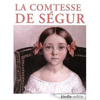 Comtesse de Ségur (3 Œuvres majeurs entièrement illustrées) (French Edition) [Kindle-editie]