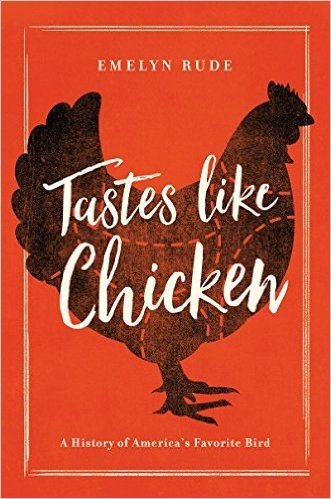 Tastes Like Chicken: A History of America's Favorite Bird