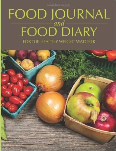 Food Journal and Food Diary: For the Healthy Weight Watcher
