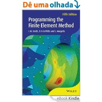 Programming the Finite Element Method (Wiley Series in Computational Mechanics) [eBook Kindle] baixar