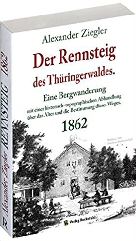 Der RENNSTEIG des Thüringerwaldes 1862 [von Alexander Ziegler]