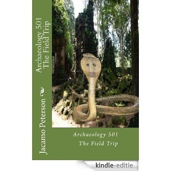 Archaeology 501/The Field Trip  Second Edition (English Edition) [Kindle-editie]