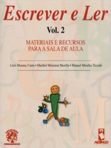 Escrever e Ler. Materiais e Recursos Para a Sala de Aula - Volume 2