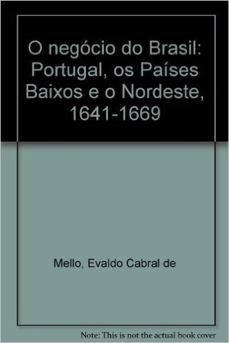 Negocio Do Brasil, O - Portugual, Os Paises Baixos E O Nordeste