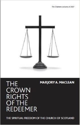 The Crown Rights of the Redeemer: The Spiritual Freedom of the Church of Scotland