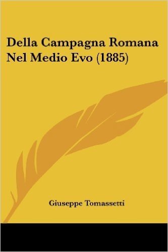 Della Campagna Romana Nel Medio Evo (1885)