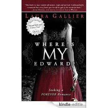 Where's My Edward?: Seeking A Twilight Romance [Kindle-editie]