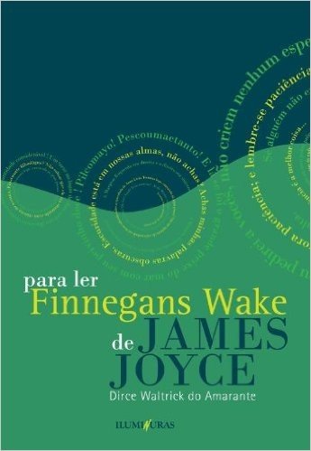 Para Ler Finnegans Wake De James Joyce. Seguido De Anna Livia Plurabelle