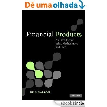 Financial Products: An Introduction Using Mathematics and Excel [eBook Kindle]