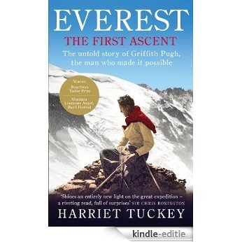 Everest - The First Ascent: The untold story of Griffith Pugh, the man who made it possible [Kindle-editie]
