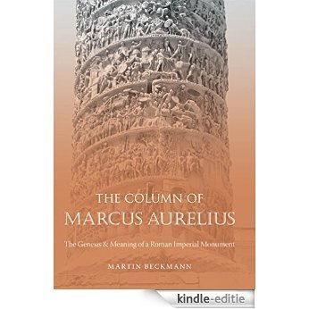 The Column of Marcus Aurelius: The Genesis and Meaning of a Roman Imperial Monument (Studies in the History of Greece and Rome) [Kindle-editie]