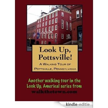 A Walking Tour of Pottsville, Pennsylvania (Look Up, America!) (English Edition) [Kindle-editie]