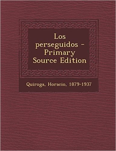 Los Perseguidos - Primary Source Edition
