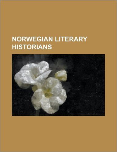 Norwegian Literary Historians: Ola Raknes, Gerhard Gran, Harald Beyer, Rolf Nyboe Nettum, Peter Andreas Munch, Edvard Beyer, Olaf Skavlan