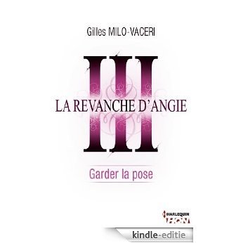 3 - La revanche d'Angie - Garder la pose (HQN) (French Edition) [Kindle-editie]
