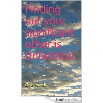 Finding out your significant other is Unfaithful (English Edition) [Kindle-editie]