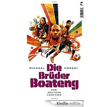 Die Brüder Boateng: Drei deutsche Karrieren (German Edition) [Kindle-editie] beoordelingen