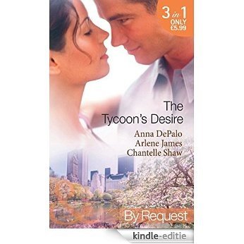 The Tycoon's Desire: Under the Tycoon's Protection / Tycoon Meets Texan! / The Greek Tycoon's Virgin Mistress (Mills & Boon By Request) [Kindle-editie]