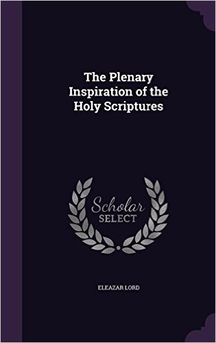 The Plenary Inspiration of the Holy Scriptures