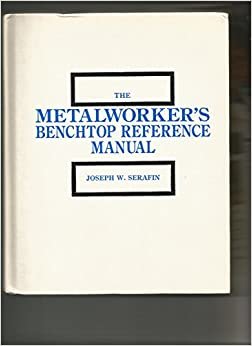 The Metalworker's Benchtop Reference Manual
