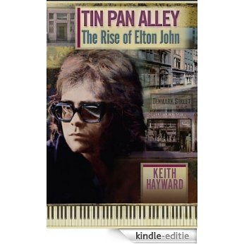Tin Pan Alley: The Rise Of Elton John (English Edition) [Kindle-editie]